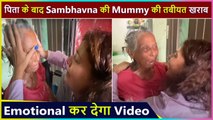 Sambhavna Seth's Mother Gets Unwell, Actress Shares An Emotional Post