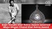 Rajiv Gandhi Khel Ratna Award Renamed After Hockey Great Dhyan Chand