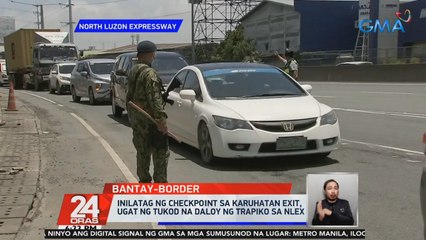 Inilatag ng checkpoint sa Karuhatan Exit, ugat ng tukod na daloy ng trapiko sa NLEX | 24 Oras