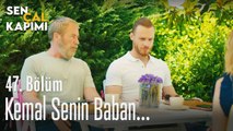 Kemal senin baban! - Sen Çal Kapımı 47. Bölüm