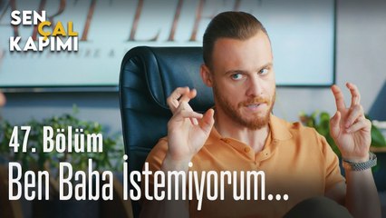 Ben baba istemiyorum... - Sen Çal Kapımı 47. Bölüm