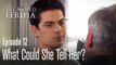 What could she tell her? - The Girl Named Feriha Episode 12