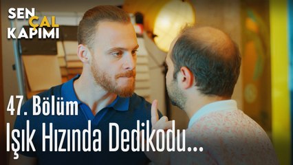 Işık hızında dedikodu... - Sen Çal Kapımı 47. Bölüm