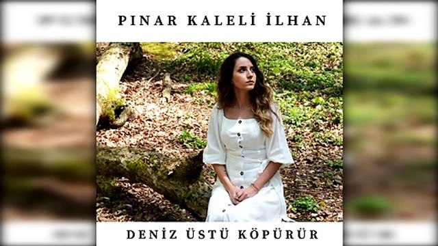 Pınar Kaleli İlhan - Deniz Üstü Köpürür