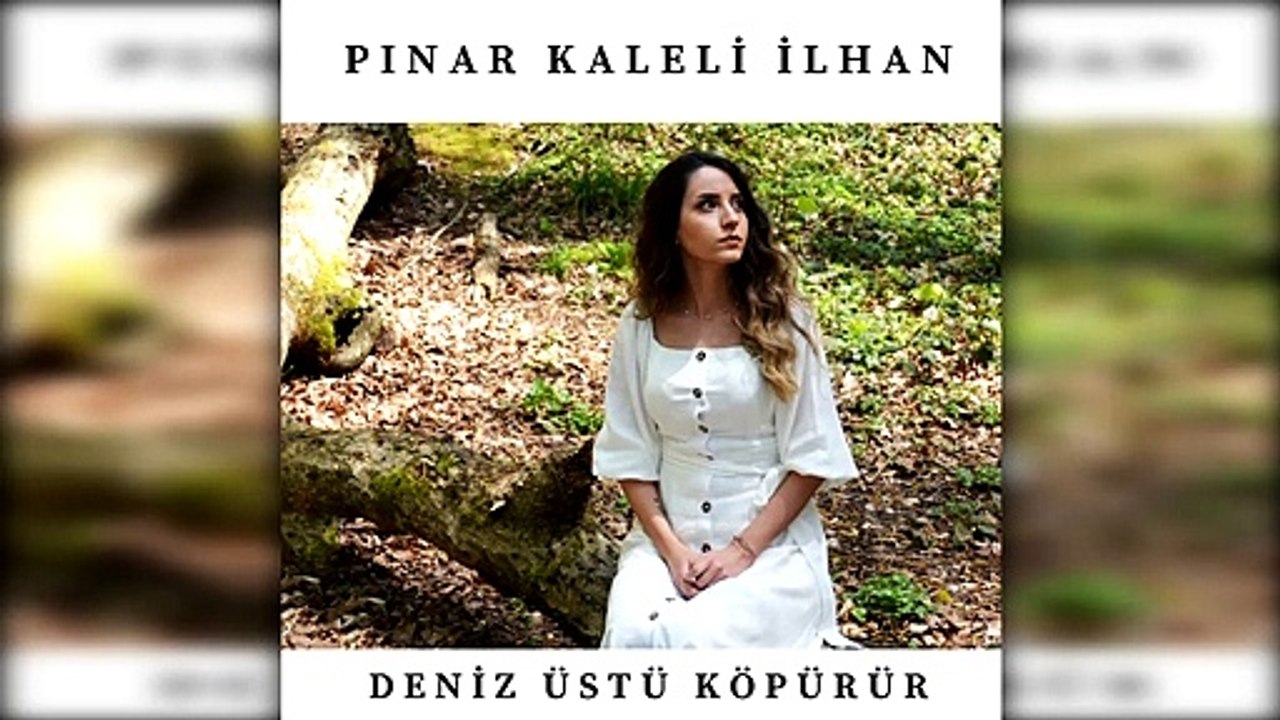 Pınar Kaleli İlhan - Deniz Üstü Köpürür