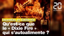Incendies en Californie: Qu'est-ce que le «Dixie Fire» qui ravage les forêts de la région?