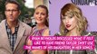 Ryan Reynolds Reacts to Taylor Swift Using the Names of His Daughters in Her Music