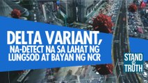 Delta variant, na-detect na sa lahat ng lungsod at bayan sa NCR | Stand for Truth