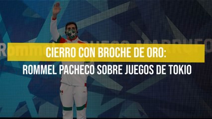 Cierro con broche de oro: Rommel Pacheco sobre Juegos de Tokio