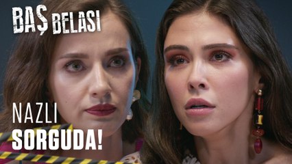 Nazlı cinayet sorgusunda!  - Baş Belası 8. Bölüm
