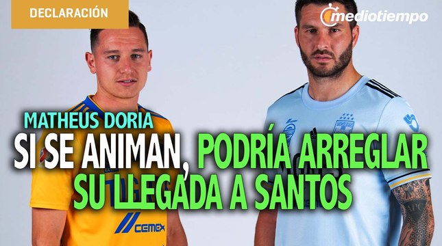 Gignac y Thauvin tienen las puertas abiertas en Santos: Matheus Doria