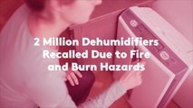 2 Million Dehumidifiers Recalled Due to Fire and Burn Hazards