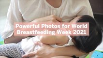 15 Powerful Photos for World Breastfeeding Week 2021: 'I Celebrate My Body, My Boobies, and My Perseverance'