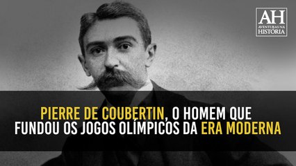 BARÃO DE COUBERTIN: O ARISTOCRATA FRANCÊS QUE IDEALIZOU A VOLTA DOS JOGOS OLÍMPICOS