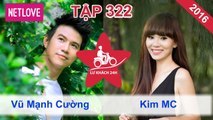 Lữ Khách 24 Giờ - Tập 322: Vũ Mạnh Cường - Kim MC