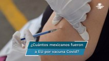 Millones de mexicanos se han vacunado en Estados Unidos