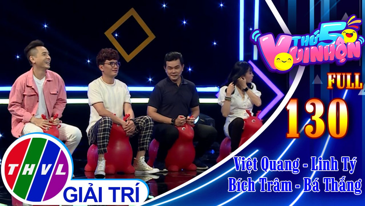 Thứ 5 vui nhộn - Tập 130 FULL: Ca sĩ Việt Quang - diễn viên Linh Tý, diễn viên Bích Trâm - Bá Thắng