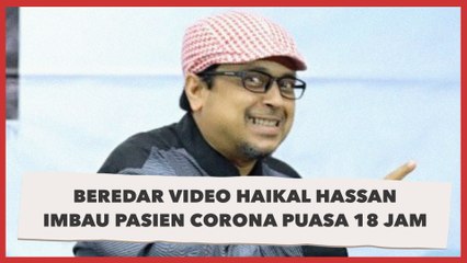Beredar Video Haikal Hassan Imbau Pasien Corona Puasa 18 Jam: Jangan Kasih Makan Itu Virus