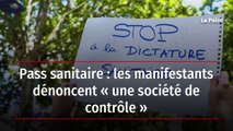 Pass sanitaire : les manifestants dénoncent « une société de contrôle »