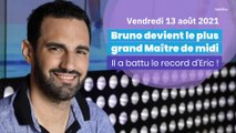 12 coups de Midi : Bruno devient le plus grand Maître de midi en dépassant le record d'Eric !