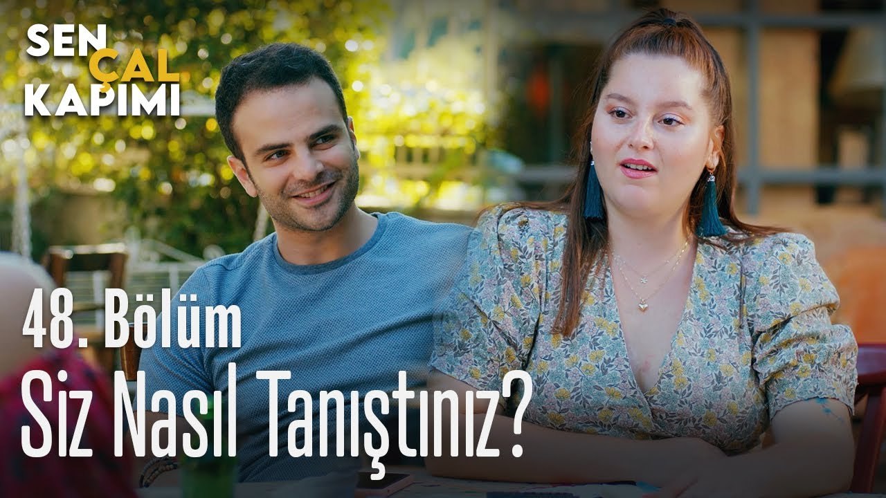 Siz nasıl tanıştınız? - Sen Çal Kapımı 48. Bölüm