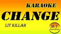 LIT killah - CHANGE - Karaoke / Instrumental / Lyrics / Letra