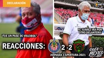 Reacciones: Chivas 2 - 2 FC Júarez | Apertura 2021 - Jornada 3