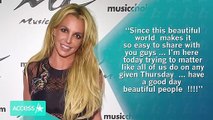 Britney Spears Says Things Are Way Better Than She Anticipated Amid Conservatorship Battle