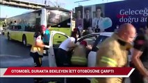 Ataşehir'de otomobil durakta bekleyen İETT otobüsüne çarptı