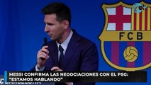 Messi confirma las negociaciones con el psg: “estamos hablando”