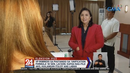 VP Robredo sa pagtanggi sa 'unification formula' ni Sen. Lacson: Kapag nag-file ako, kailangan ituloy ang laban | 24 Oras Weekend
