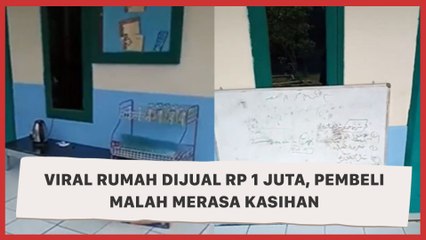 Viral Rumah Dijual Rp 1 Juta, Pembeli Malah Merasa Kasihan