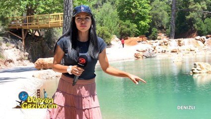 Dünyayı Geziyorum - Denizli ve Beypazarı | 8 Ağustos 2021