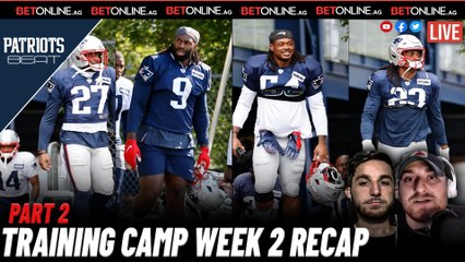 Training Camp Week 2 Recap Pt. 2 | Patriots Beat