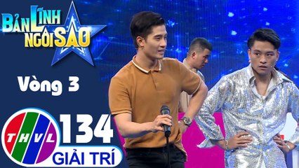 Bản lĩnh ngôi sao - Tập 134: Vòng 3 - Chinh phục đỉnh cao