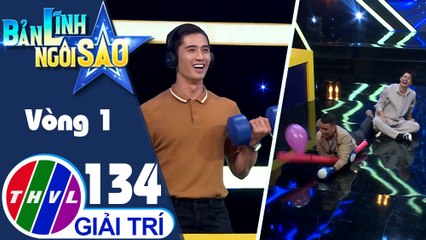 Bản lĩnh ngôi sao - Tập 134: Vòng 1 - Tài trí sánh đôi
