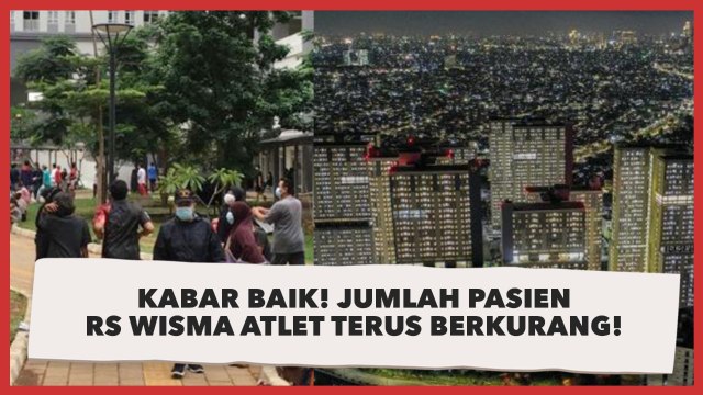 Kabar Baik ! Jumlah Pasien RS Wisma Atlet Terus Berkurang!