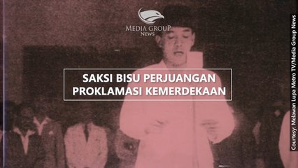 Saksi Bisu Perjuangan Proklamasi Kemerdekaan