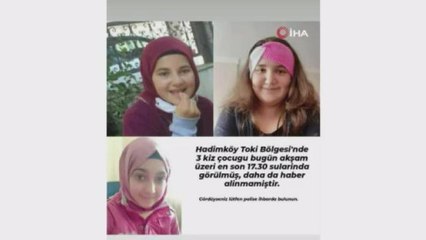 Hadımköy'de 3 kız çocuğu kayboldu