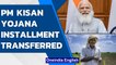PM Modi transfer 9th installment of PM Kisan Yojana | Oneindia News