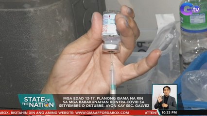 Edad 12-17, planong isama na rin sa mga babakunahan vs. COVID sa Setyembre o Oktubre - Galvez | SONA