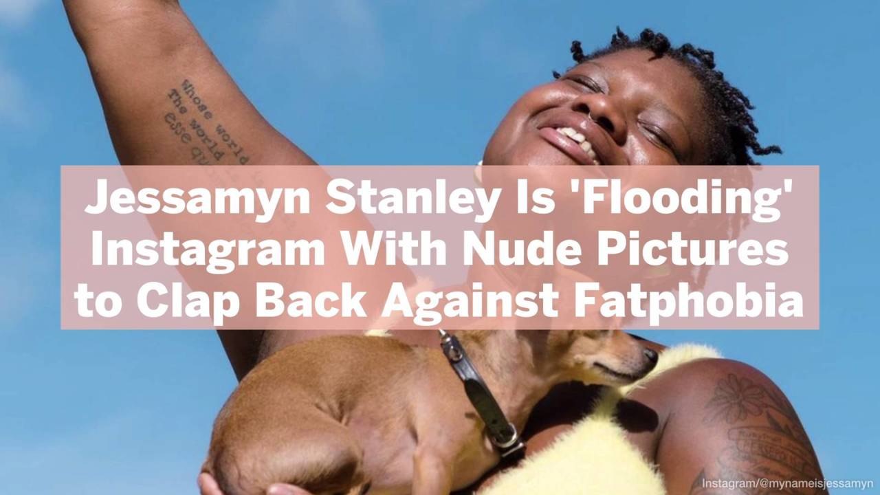 Jessamyn Stanley Is 'Flooding' Instagram With Nude Pictures to Clap Back Against Fatphobia