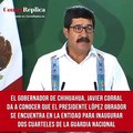 El gobernador de Chihuahua Javier Corral da a conocer que el presidente López Obrador se encuentra en la entidad para inaugurar dos cuarteles de la Guardia Nacional