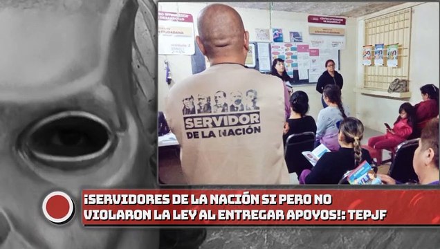 ¡Servidores de la Nación (SI pero NO) violaron la ley al entregar apoyos!: TEPJF