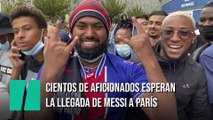 Cientos de aficionados esperan la llegada de Messi en París