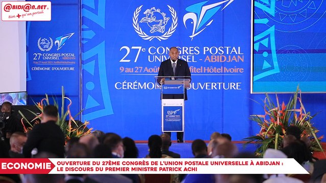 Ouverture du 27ème congrès de l’Union Postale Universelle à Abidjan - le discours du premier ministre Patrick Achi