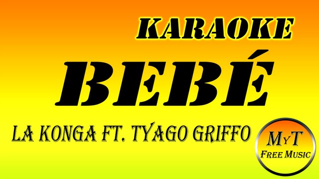 La Konga ft Tyago Griffo - BEBÉ - Karaoke / Instrumental / Lyrics / Letra