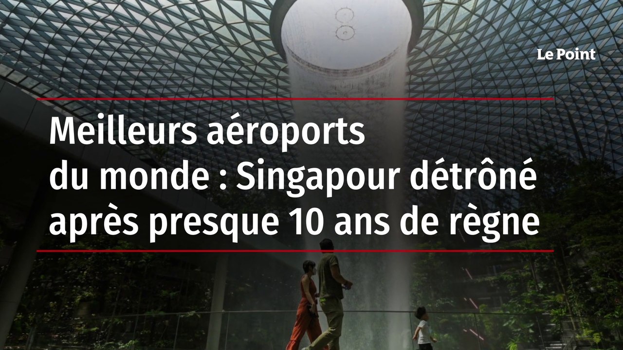 Meilleurs aéroports du monde : Singapour détrôné après presque 10 ans de règne