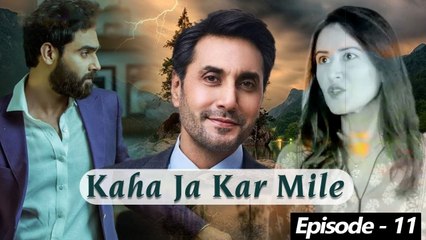 Kaha Ja Kar Mile | Episode 11 | Official HD Video | Drama World