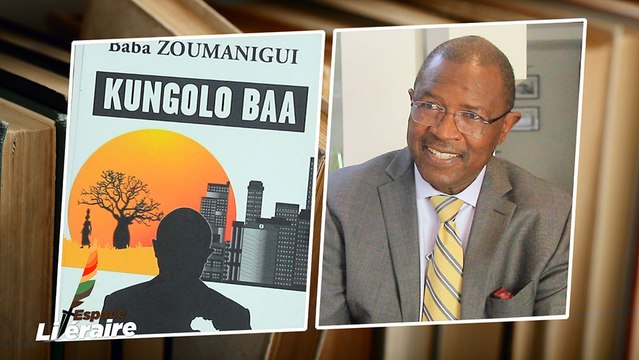 Espace littéraire-Baba Zoumanigui nous dévoile son oeuvre Kungolo Baa